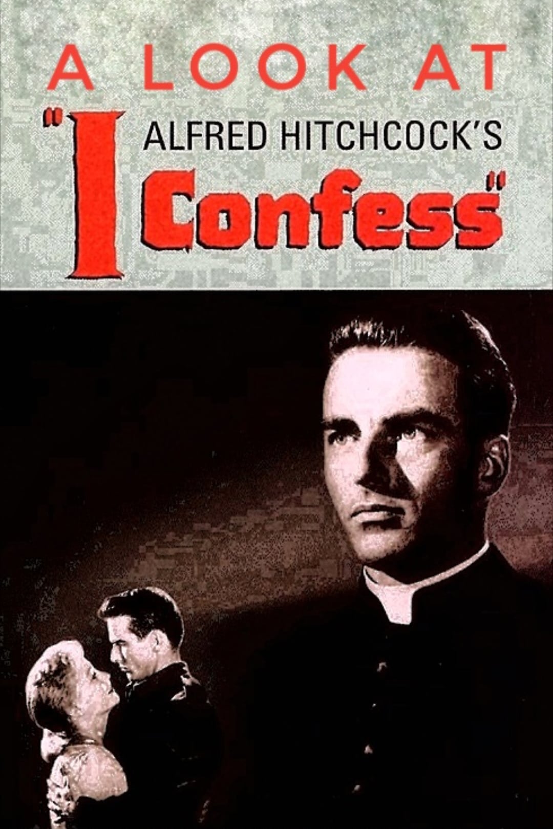 Hitchcock's Confession: A Look at I Confess