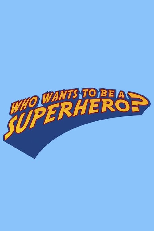 Who Wants to Be a Superhero? (2006)