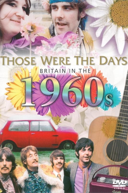 Those Were the Days: Britain in the 60's