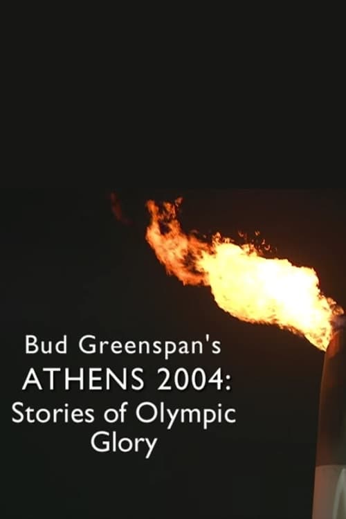 Bud Greenspan’s Athens 2004: Stories of Olympic Glory (2005)