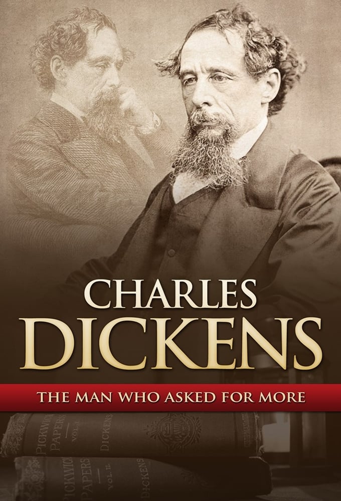 Charles Dickens: The Man That Asked For More