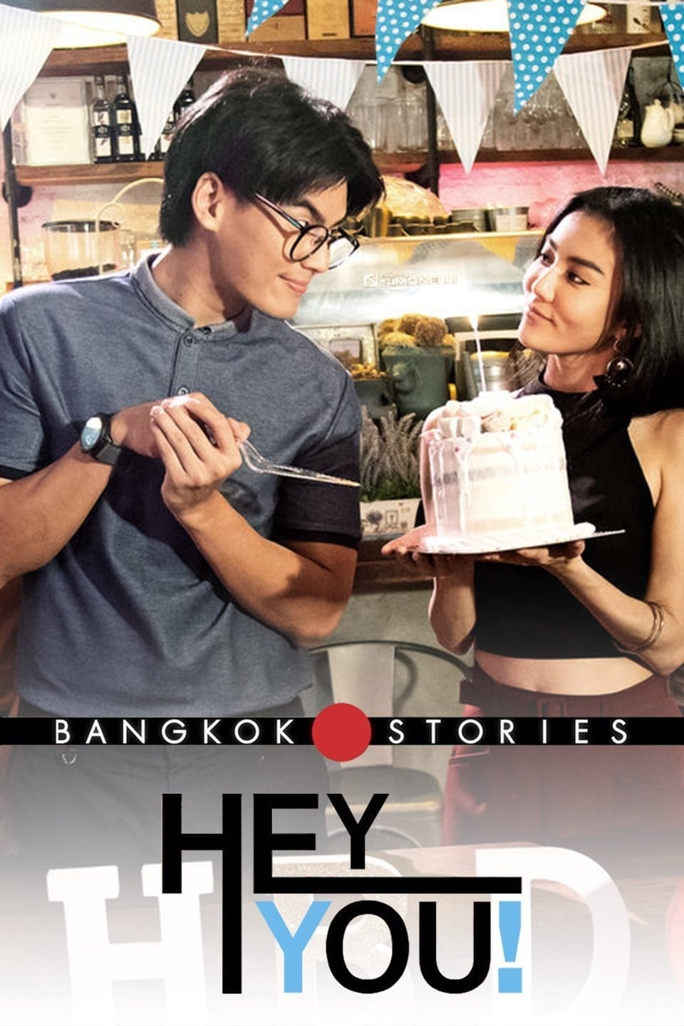 Bangkok Love Stories: Hey, You!