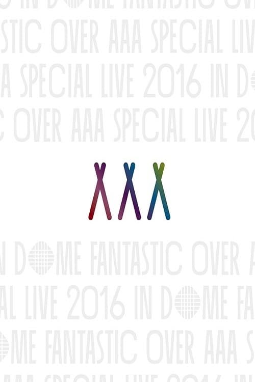 AAA Special Live 2016 in Dome -Fantastic Over-