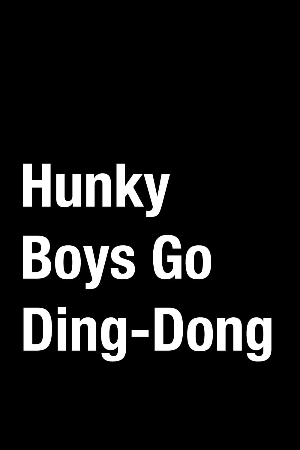 Hunky Boys Go Ding-Dong