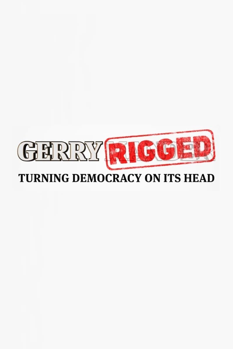 GerryRIGGED: Turning Democracy On Its Head