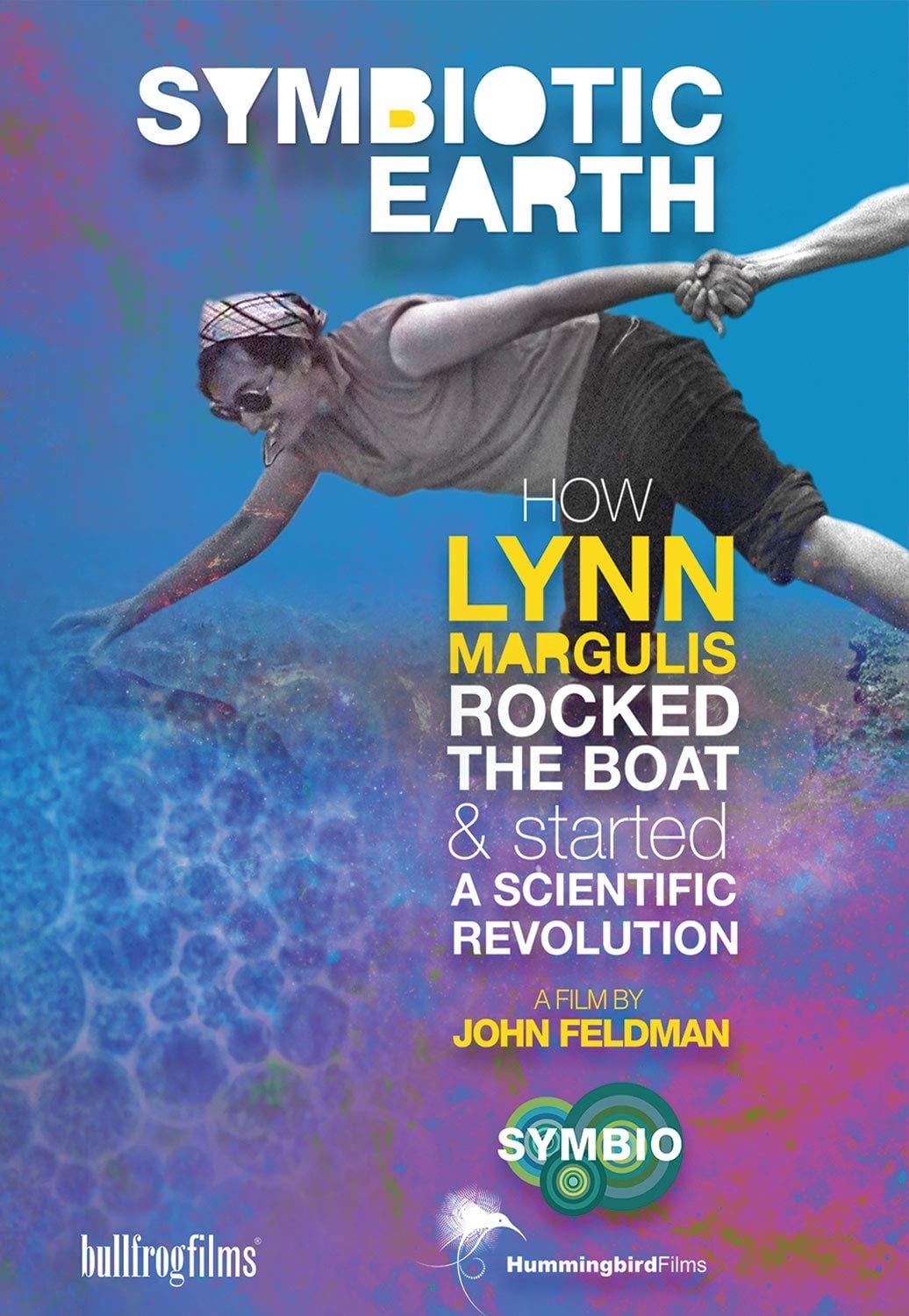 Symbiotic Earth: How Lynn Margulis rocked the boat and started a scientific revolution