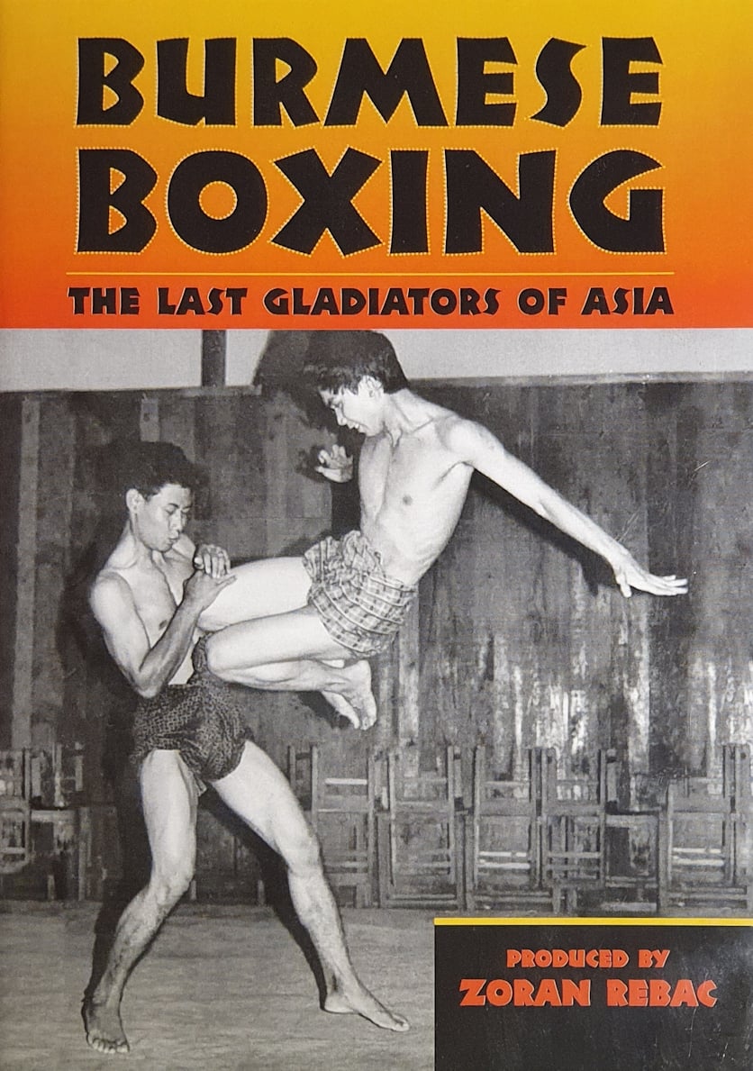 Burmese Boxing: The Last Gladiators of Asia