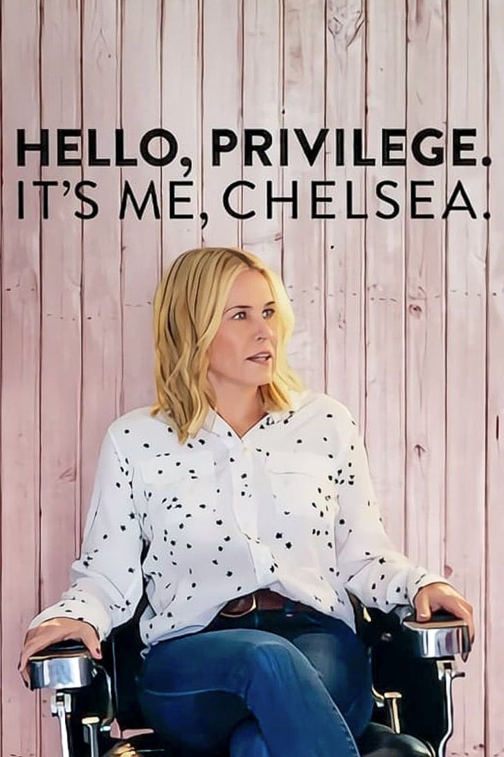 Hello, Privilege. It's Me, Chelsea (2019)