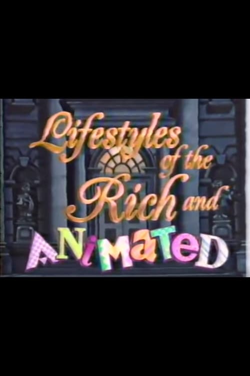Lifestyles of the Rich and Animated