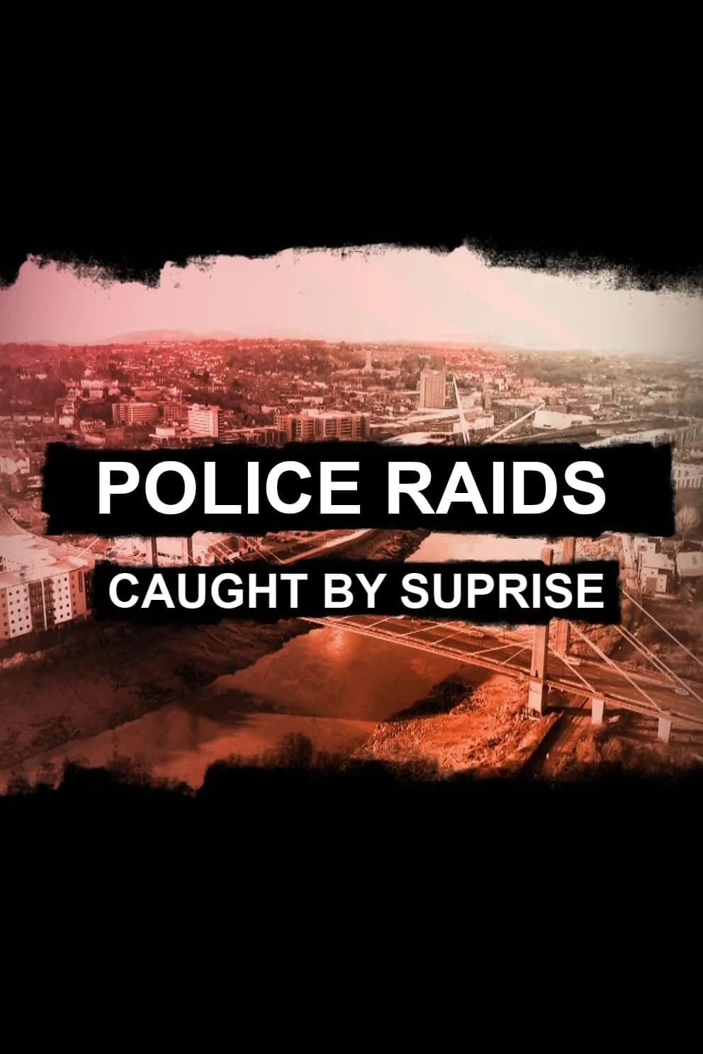 Police Raids: Caught by Surprise