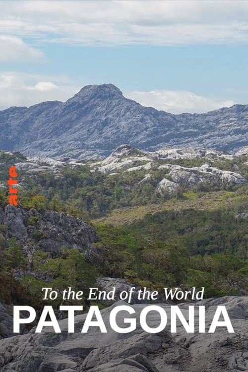 To the End of the World: An Expedition to Patagonia