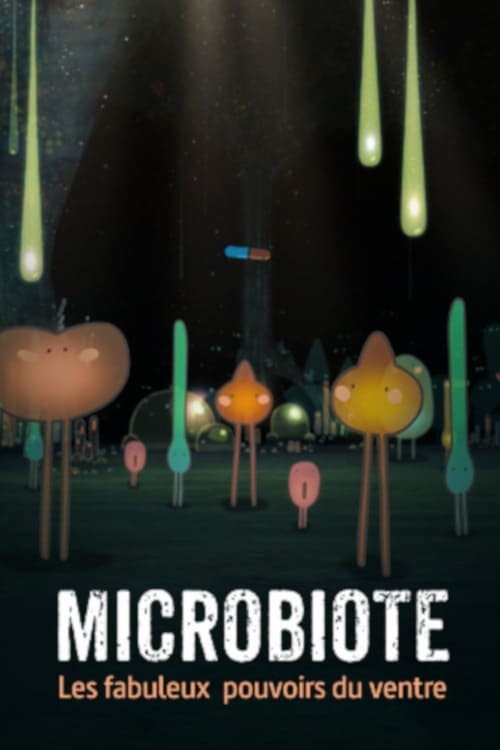 Microbiote, les fabuleux pouvoirs du ventre (2019)