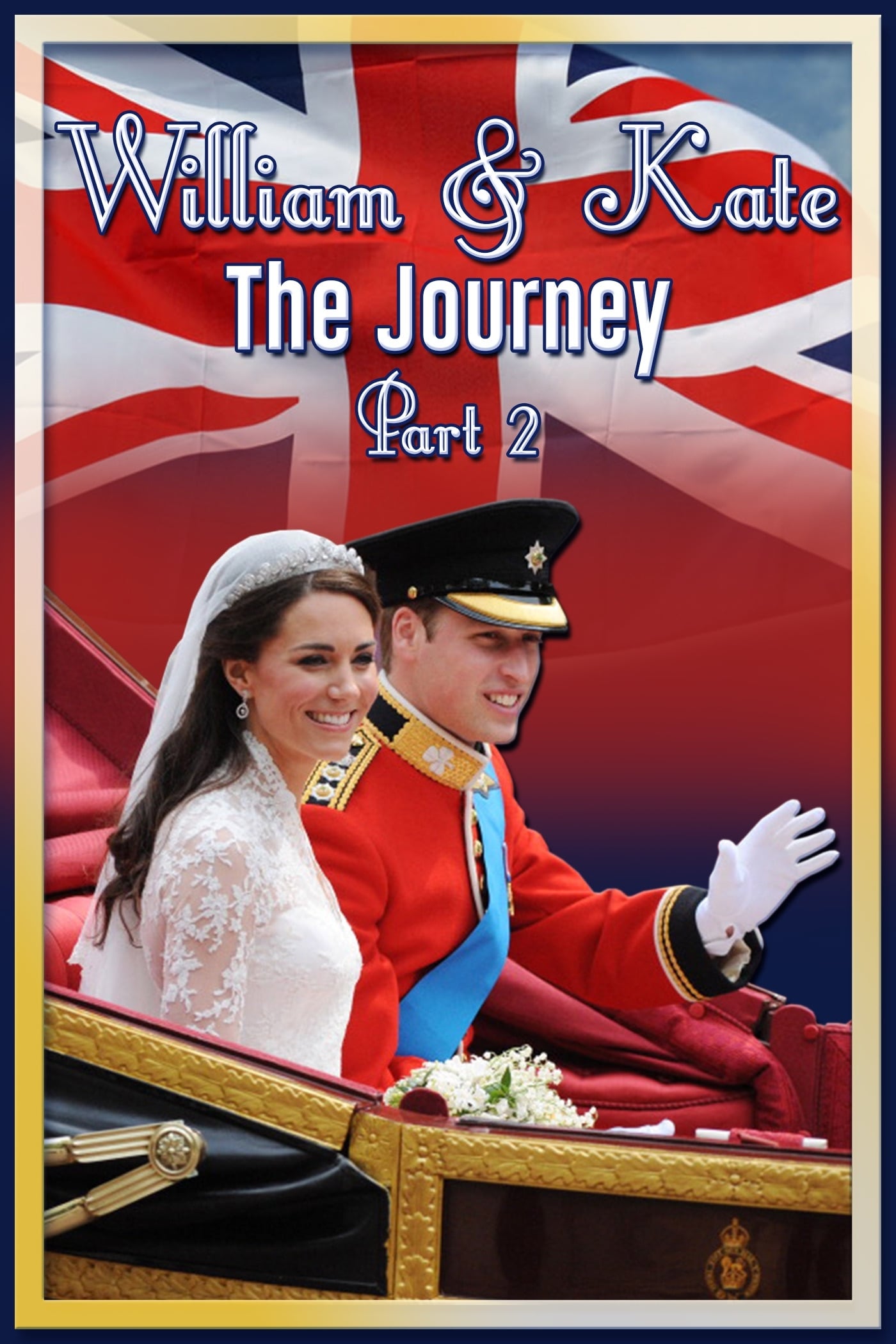 William & Kate: The Journey, Part 2