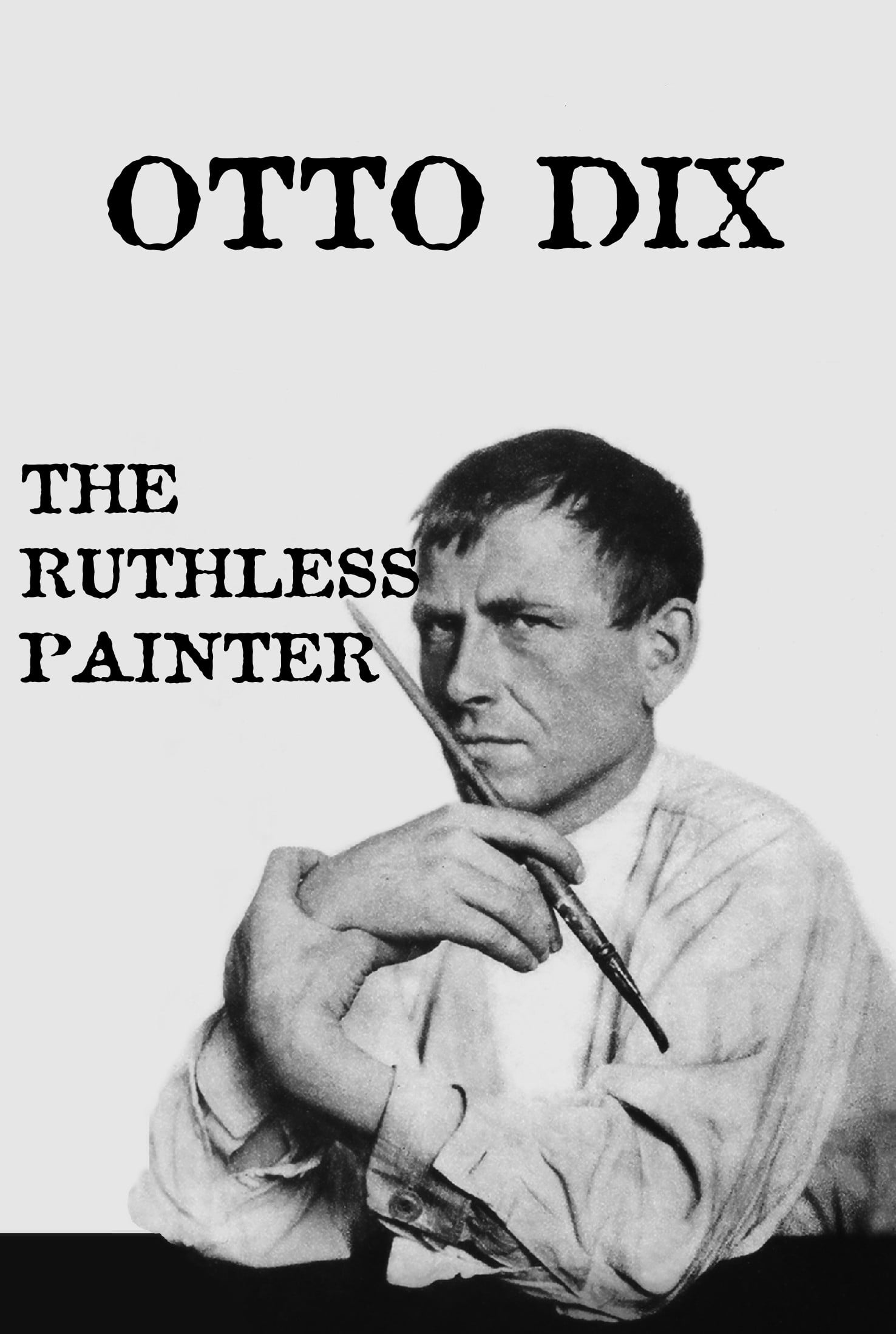 Otto Dix: The Ruthless Painter