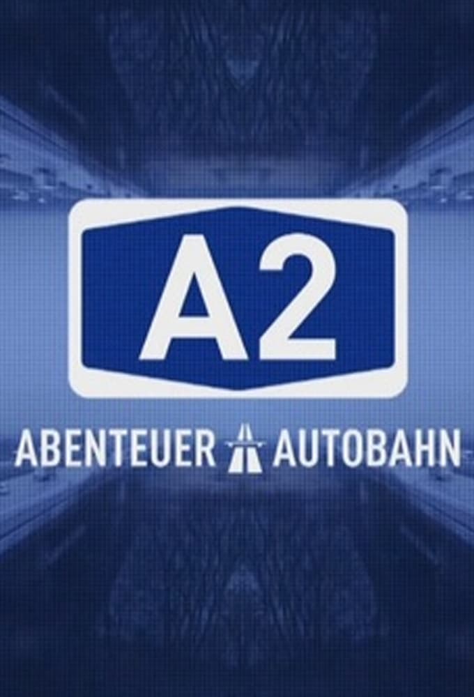 A2 – Abenteuer Autobahn