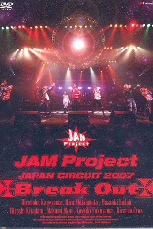 JAM Project JAPAN CIRCUIT 2007 ~Break Out~