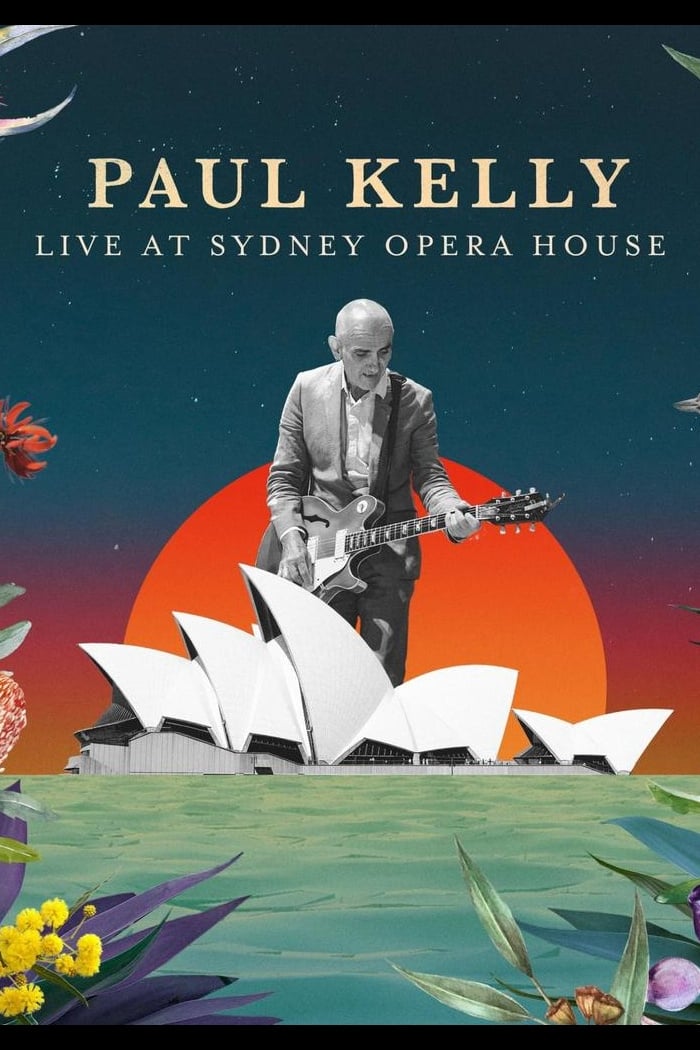 Paul Kelly Live at the Sydney Opera House