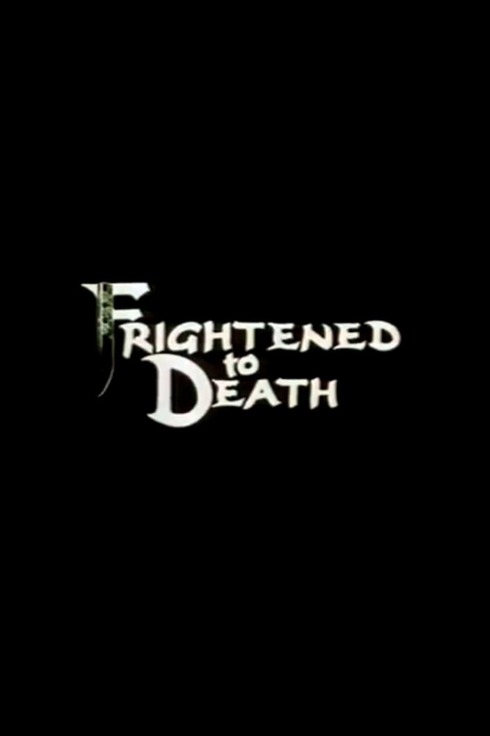 Frightened To Death