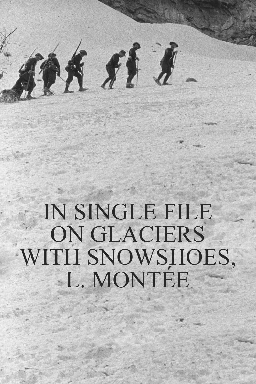 In Single File on Glaciers With Snowshoes, l. Montée