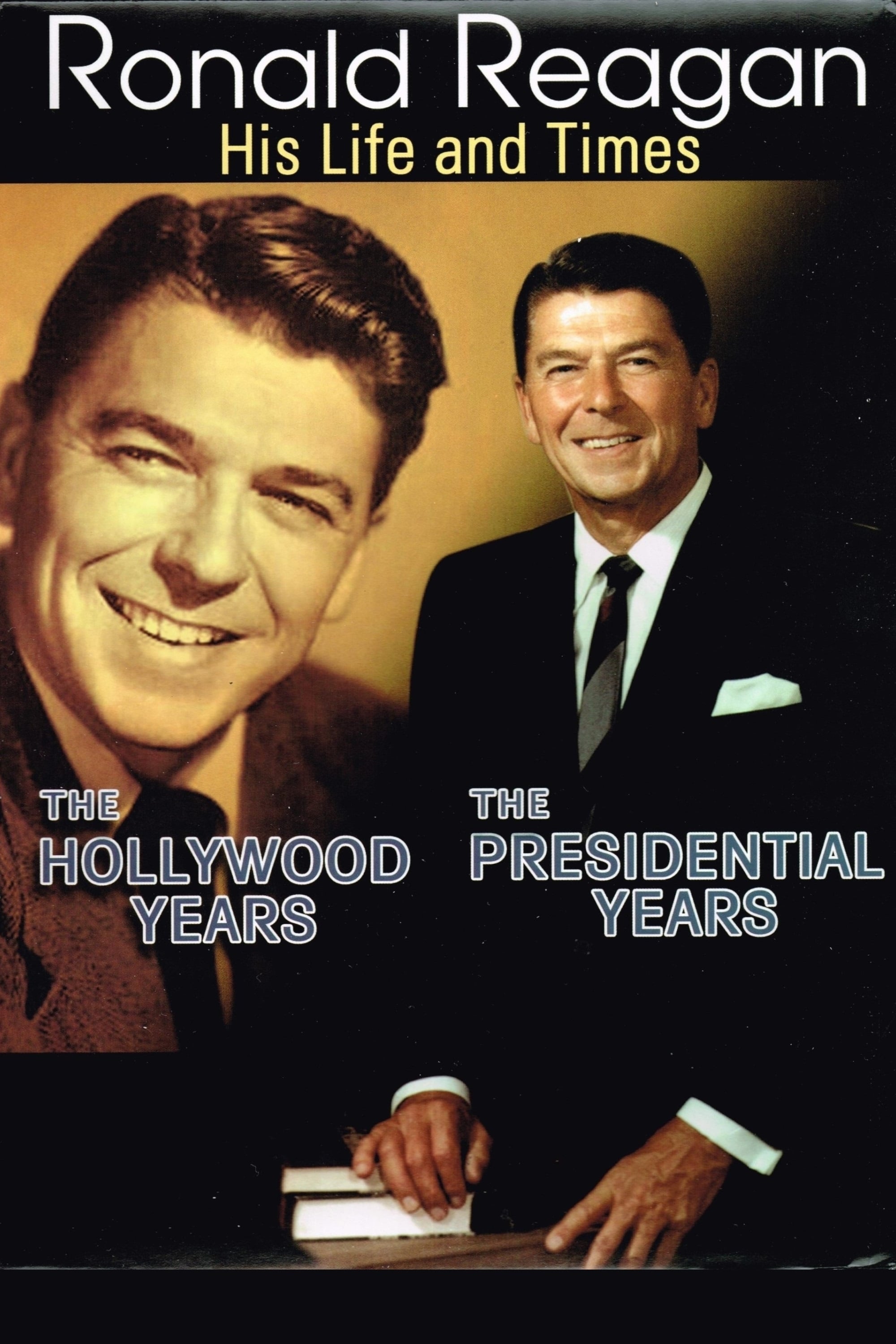 Ronald Reagan: The Hollywood Years, the Presidential Years