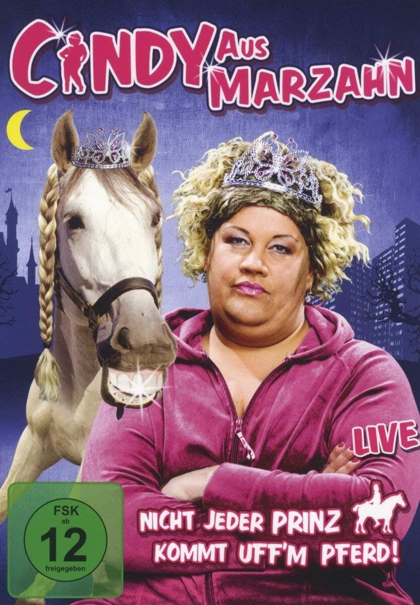 Cindy aus Marzahn - Nicht jeder Prinz kommt uff'm Pferd (2012)