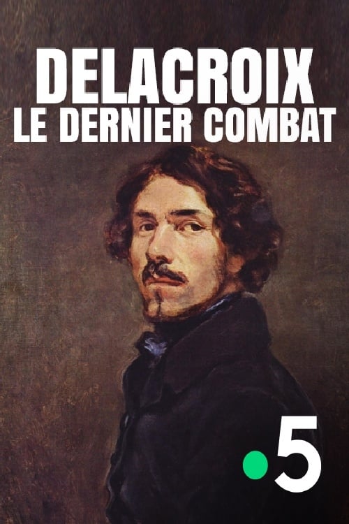 Delacroix : le dernier combat