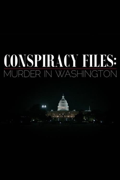 Conspiracy Files: Murder in Washington