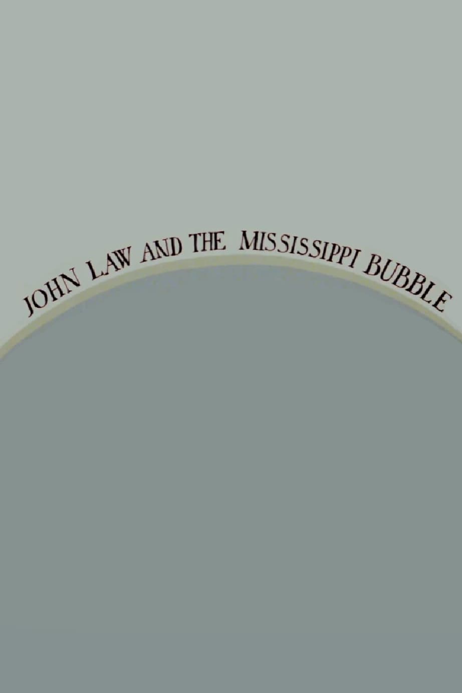 John Law and the Mississippi Bubble