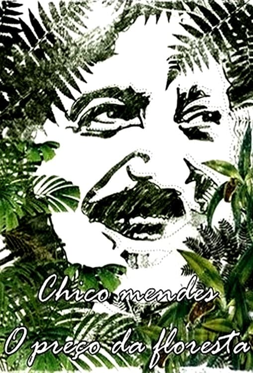 Chico Mendes - O Preço da Floresta