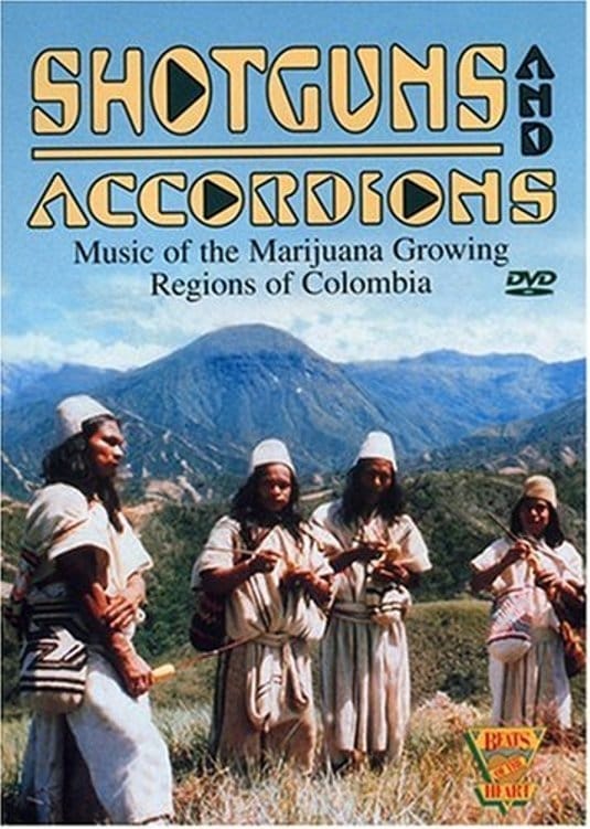 Beats of the Heart: Shotguns and Accordions: Music of the Marijuana Regions of Colombia