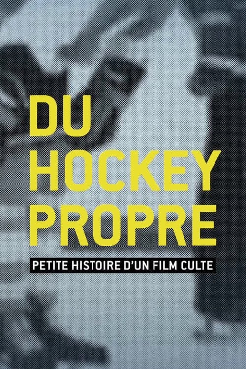 Du hockey propre : petite histoire d'un film culte