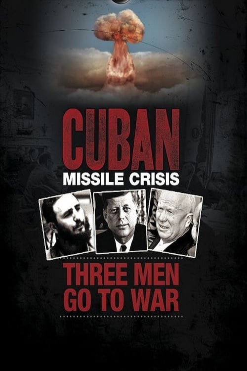Cuban Missile Crisis: Three Men Go to War