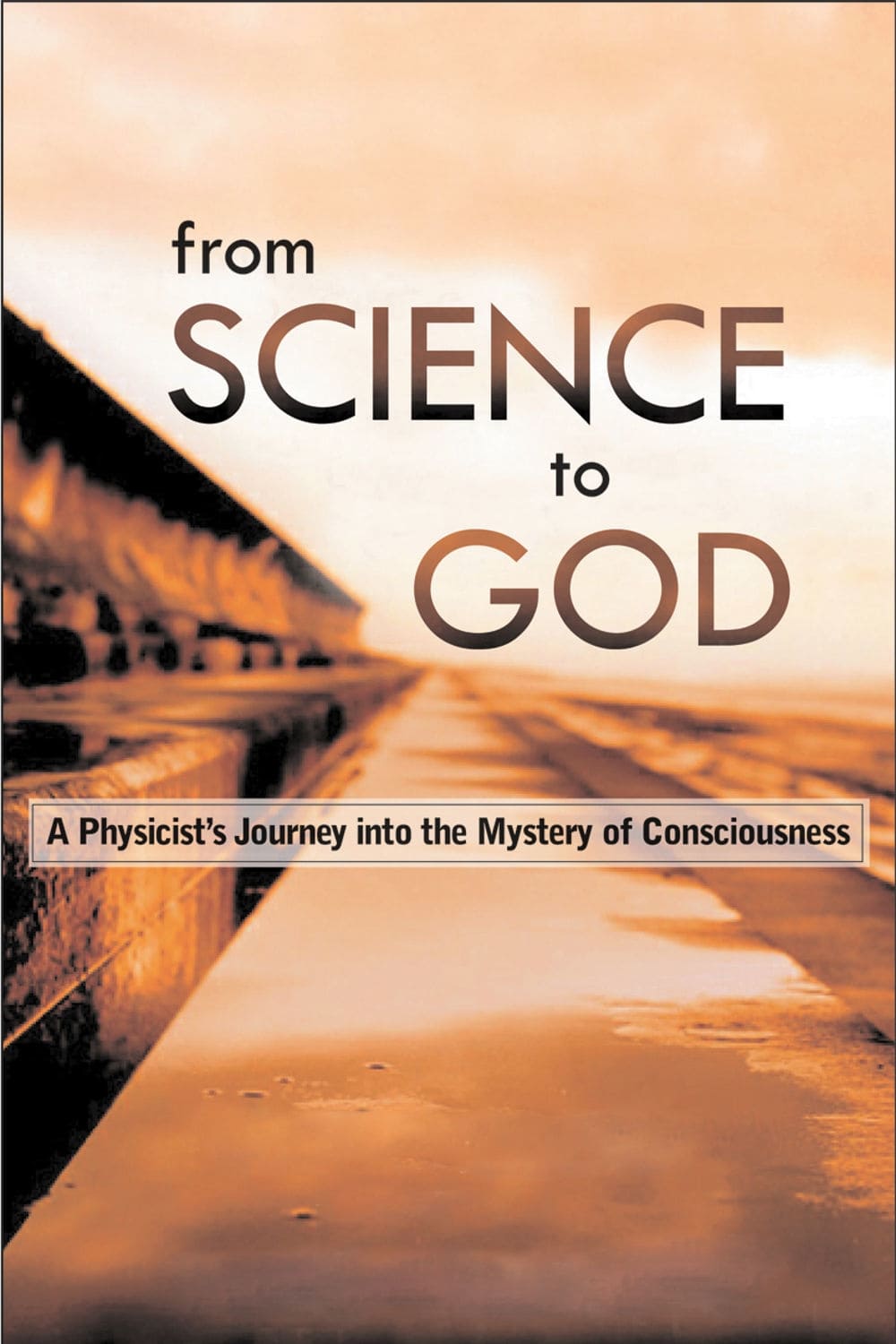 From Science to God: Exploring the Mystery of Consciousness