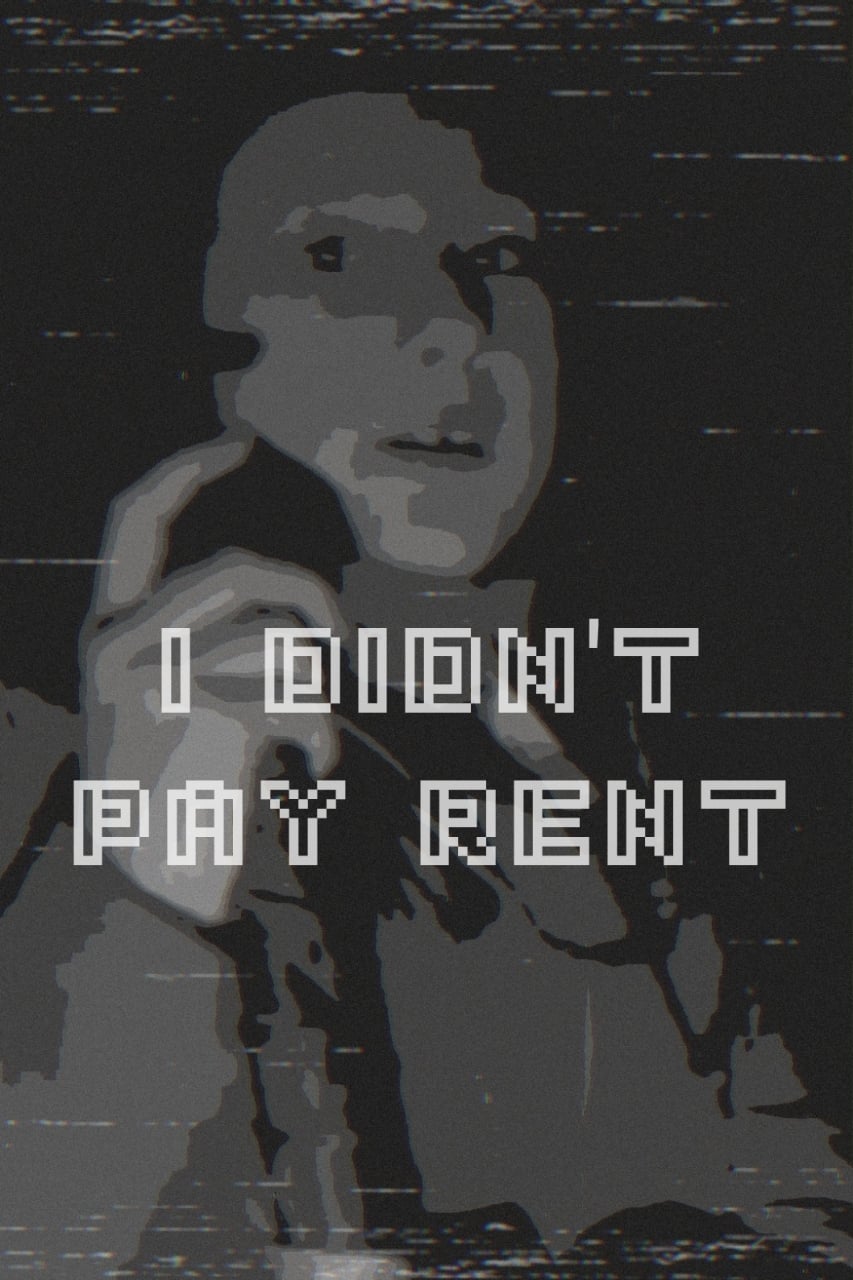 I didn't pay rent (2017)