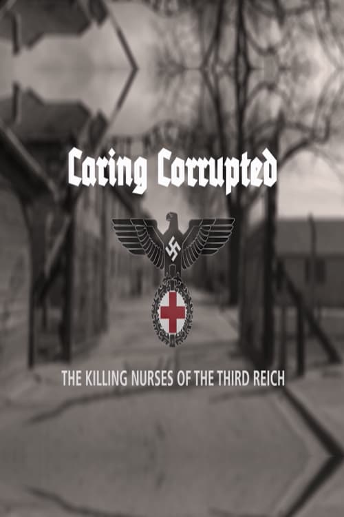 Caring Corrupted: The Killing Nurses of the Third Reich