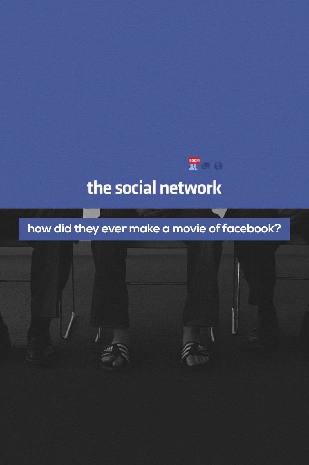 How Did They Ever Make a Movie of Facebook? (2011)