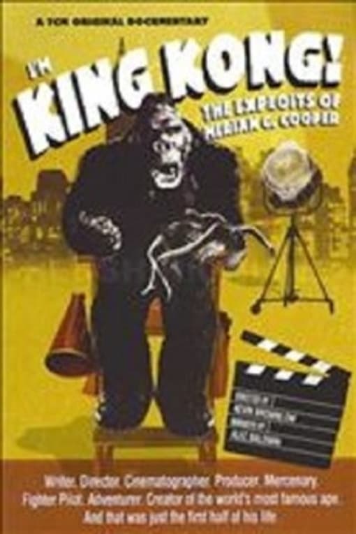 I'm King Kong!: The Exploits of Merian C. Cooper (2005)