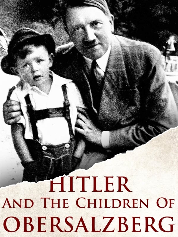 Hitler and the Children of Obersalzberg