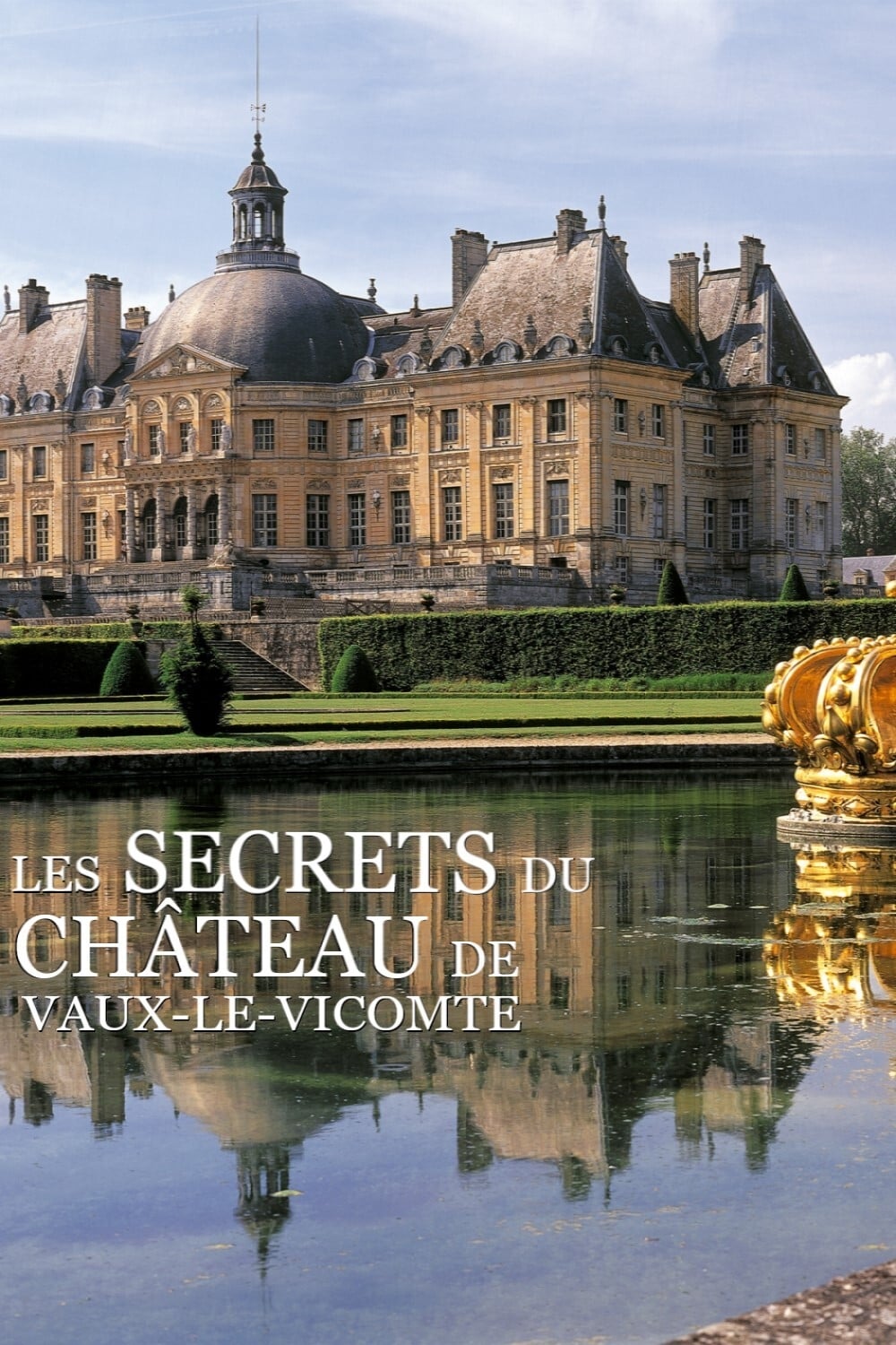 The secrets of the castle of Vaux-le-Vicomte