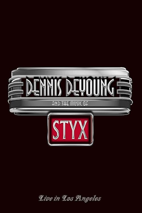Dennis DeYoung and the Music of Styx - Live in Los Angeles