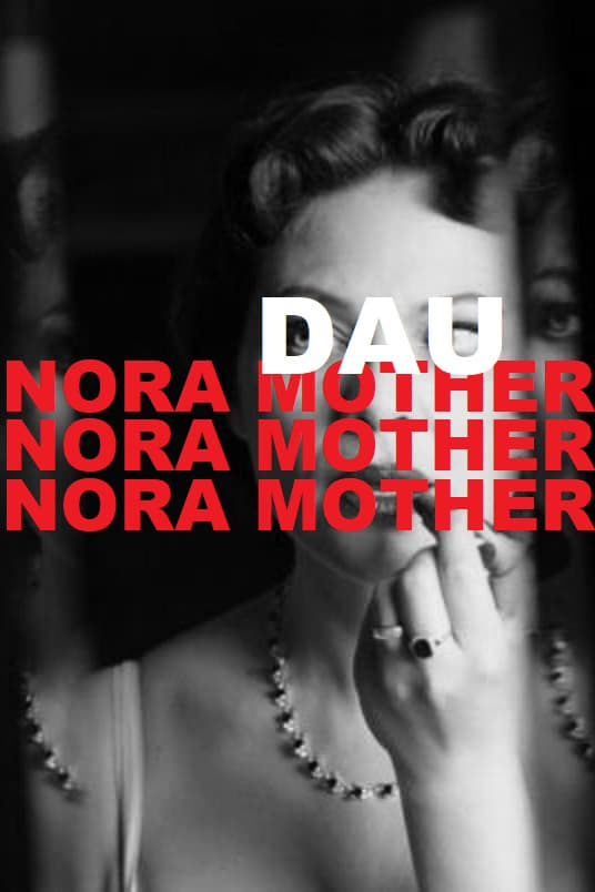 DAU. Nora Mother