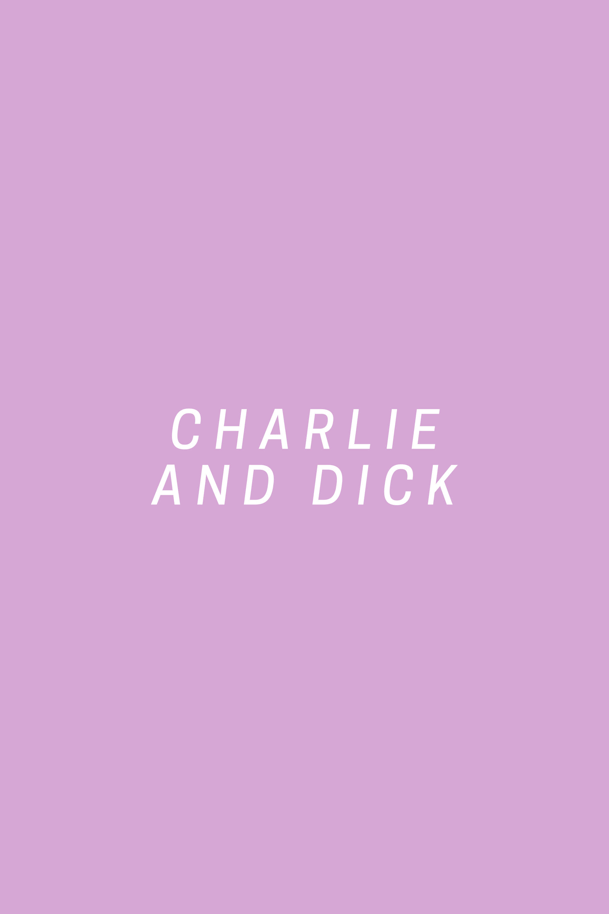Charlie and Dick
