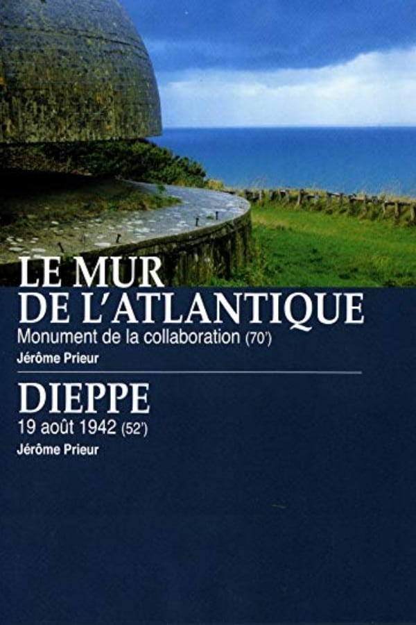 Le Mur de l'Atlantique : Monument de la collaboration / Dieppe : 19 août 1942
