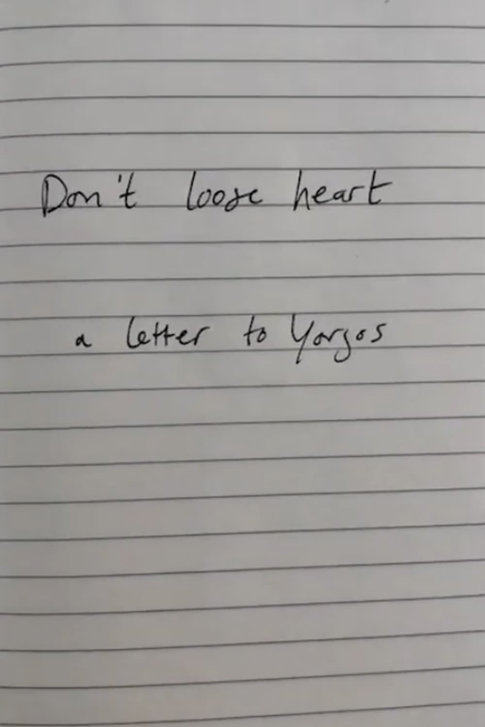 Don't lose heart - a letter to Yorgos