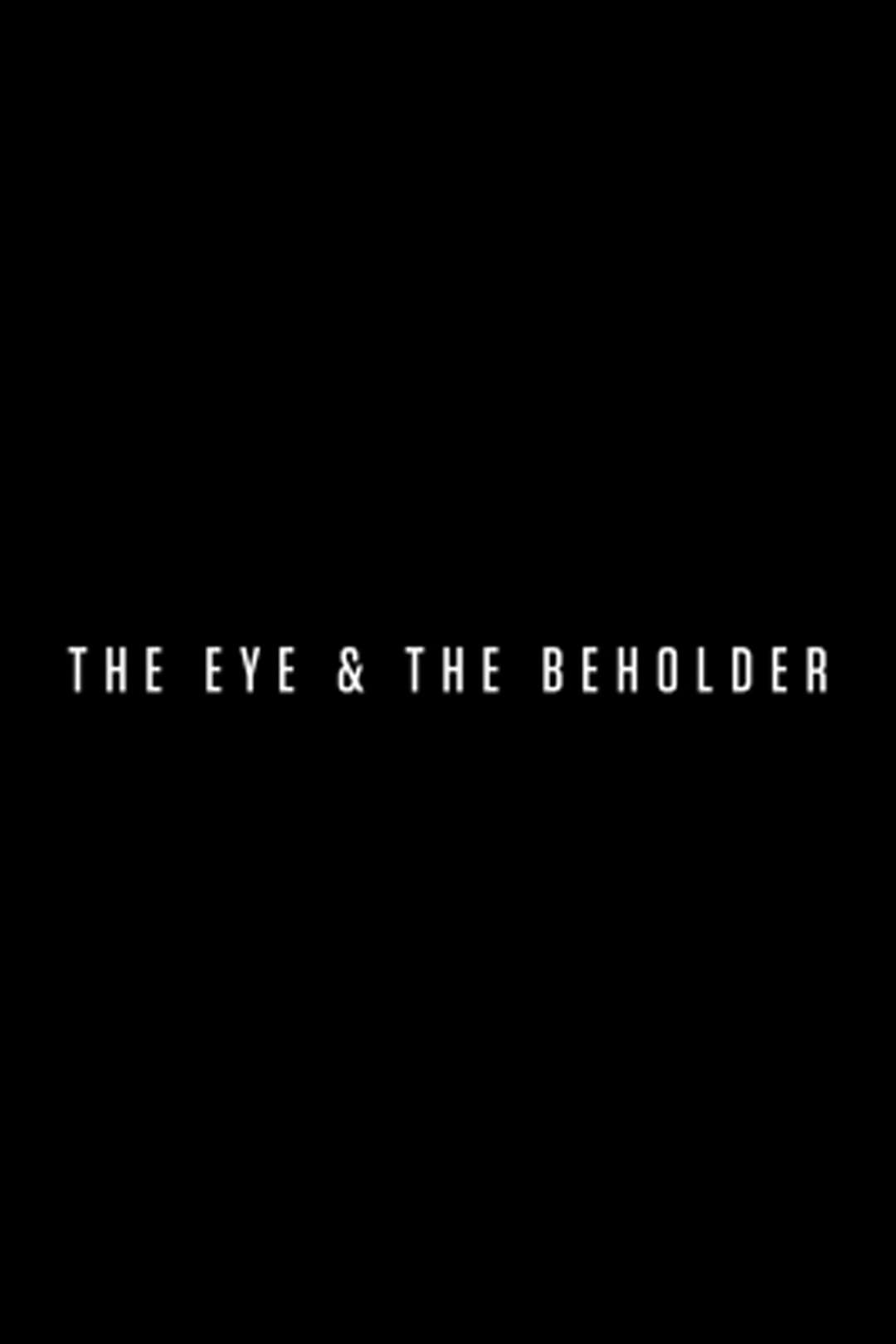 The Eye & the Beholder