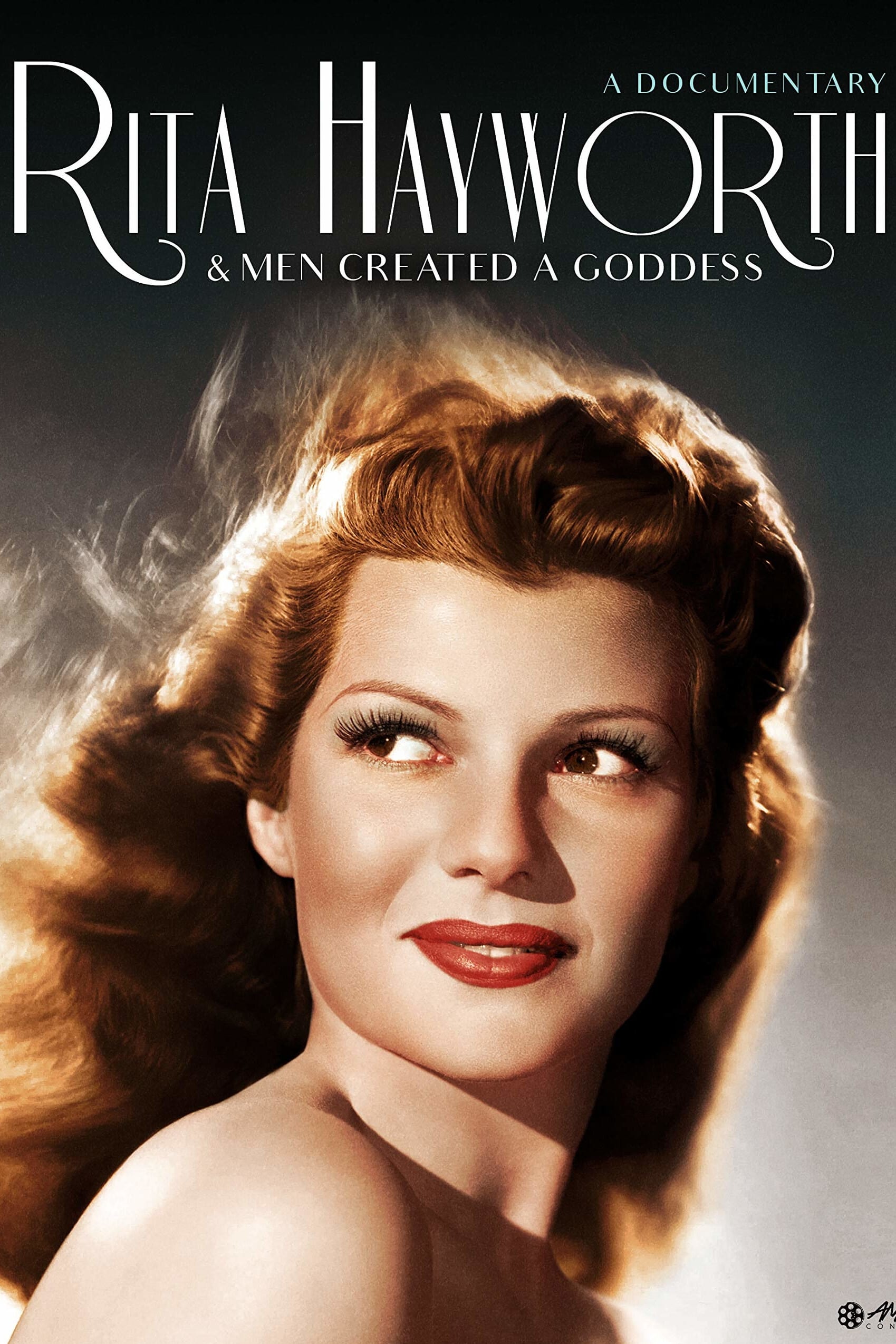 Rita Hayworth: And Men Created a Goddess
