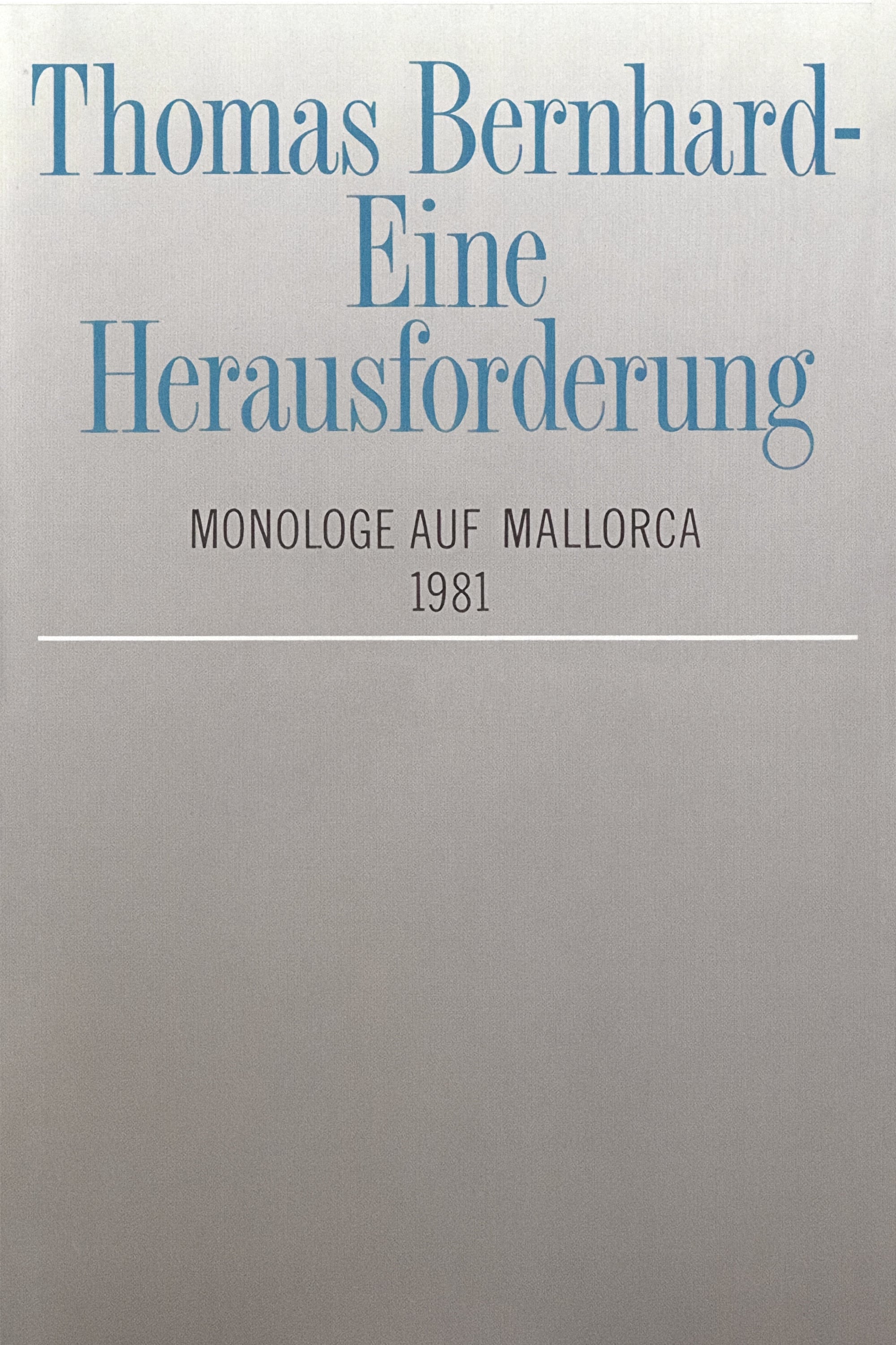 Thomas Bernhard – Eine Herausforderung. Monologe auf Mallorca