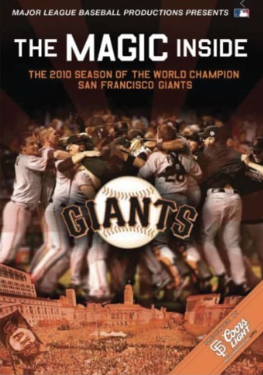 The Magic Inside The 2010 Season of the World Champion San Francisco Giants