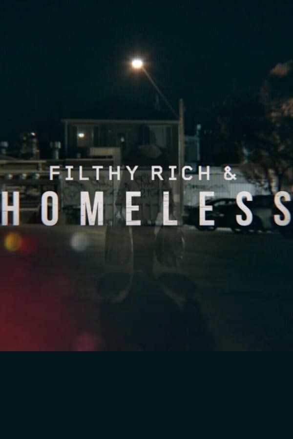 Filthy Rich and Homeless
