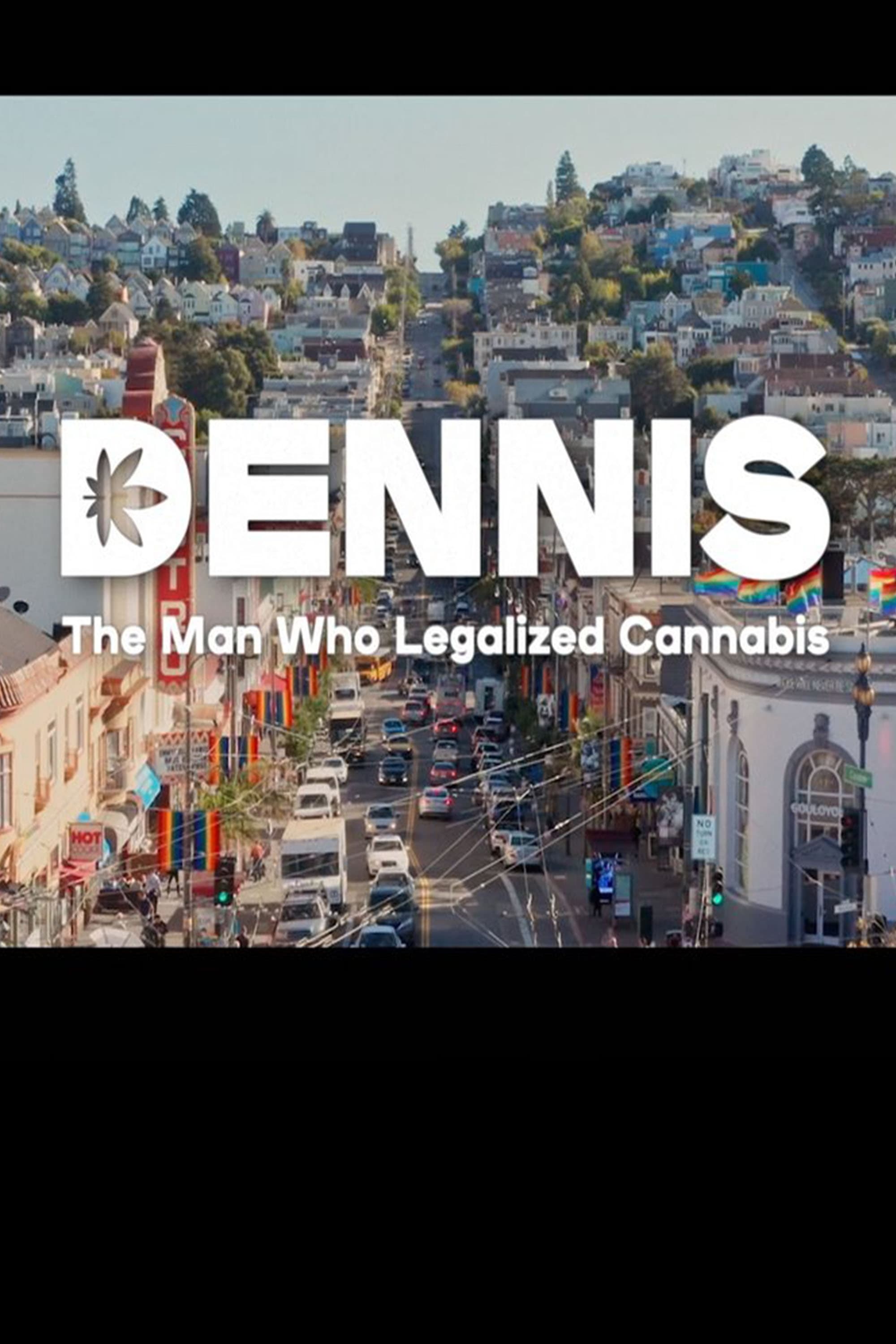 Dennis: The Man Who Legalized Cannabis